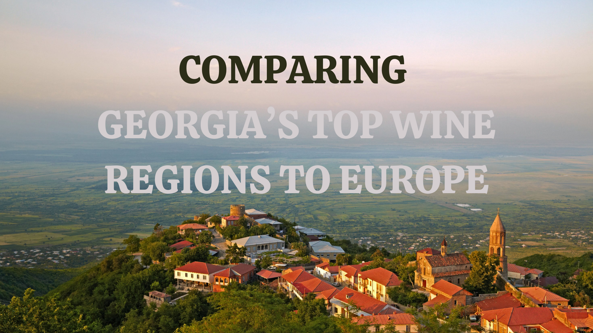 Georgiens Top-Weinregionen im Vergleich zu Europa