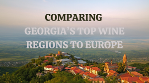 Comparaison des meilleures régions viticoles de Géorgie avec l'Europe